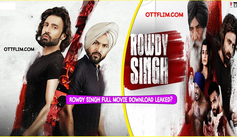 Rowdy Singh Full Movie Download Leaked by Filmymeet, FilmyHit
